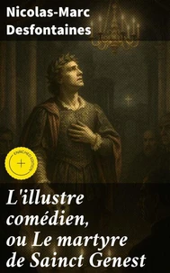L'illustre comédien, ou Le martyre de Sainct Genest