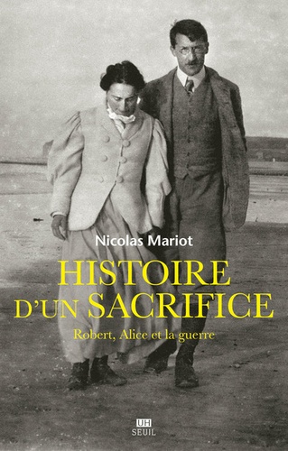 Histoire d'un sacrifice. Robert, Alice et la guerre (1914-1917)