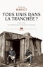 Nicolas Mariot - Tous unis dans la tranchée ? - 1914-1918, les intellectuels rencontrent le peuple.