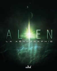 Nicolas Martin et Simon Riaux - Alien - La Xénographie.