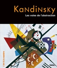 Nicolas Martin - Kandinsky - Les voies de l'abstraction.