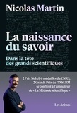 Nicolas Martin - La naissance du savoir - Dans la tête des grands scientifiques.