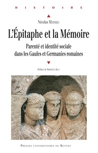 Ebook téléchargements gratuits en français L'épitaphe et la mémoire  - Parenté et identité sociale dans les Gaules et Germanies romaines par Nicolas Mathieu PDF iBook FB2