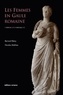 Nicolas Mathieu et Bernard Rémy - Les femmes en Gaule romaine - Ier siècle avant J-C - Ve siècle après J-C.