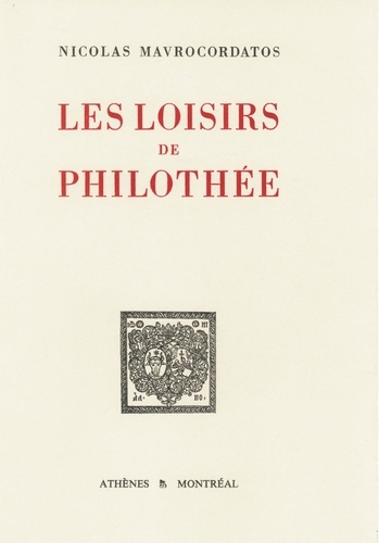 Nicolas Mavrocordatos et Jacques Bouchard - Les loisirs de Philothée - Texte établi, traduit et commenté par Jacques Bouchard.