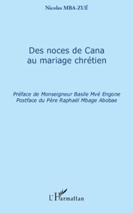 Nicolas Mba-Zué - Des noces de Cana au mariage chrétien.