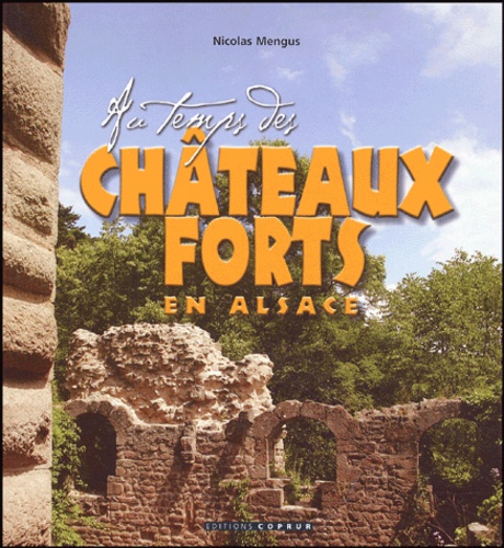 Nicolas Mengus - Au temps des châteaux forts en Alsace.