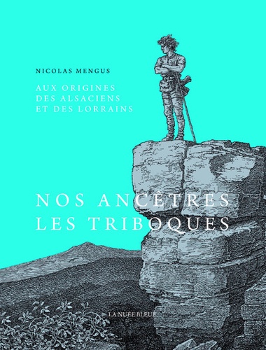 Nicolas Mengus - Aux origines des Alsaciens et des Lorrains - Des Triboques, Médiomatriques et Raurarques aux Gallo-Romains.