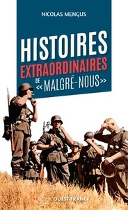 Nicolas Mengus - Histoires extraordinaires de "malgré nous".