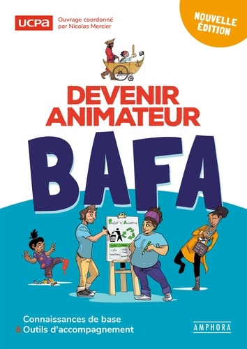 Devenir animateur BAFA. Connaissances de base & outils d'accompagnement 4e édition