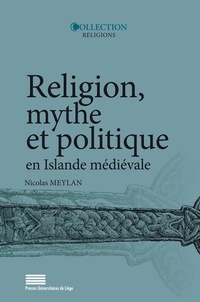 Nicolas Meylan - Religion, mythe et politique en Islande médiévale.