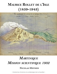 Nicolas Meynen - Maurice Rollet de l'Isle (1859-1943) - Martinique Mission scientifique, 1902.