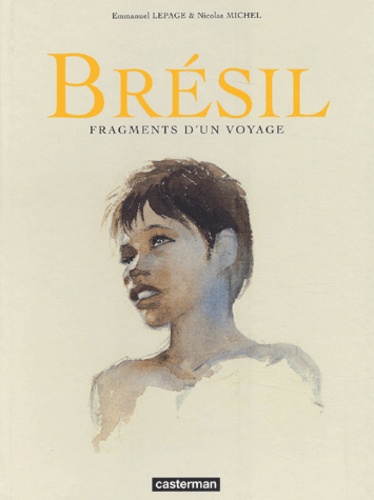 Nicolas Michel et Emmanuel Lepage - Brésil - Fragments d'un voyage.