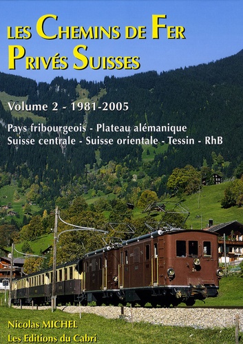 Nicolas Michel - Les Chemins de Fer Privés Suisses 1981-2005 - Volume 2.