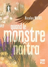 Nicolas Michel - Quand le monstre naîtra.