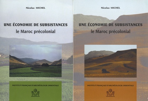 Nicolas Michel - Une économie de subsistances - Le Maroc précolonial, 2 volumes.