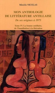 Mon anthologie de littérature antillaise de ses origines à 1975