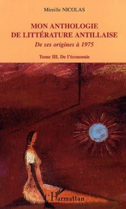Mon anthologie de littérature antillaise de ses origines à 1975