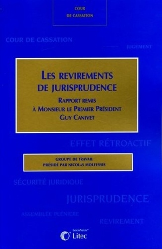 Nicolas Molfessis - Les revirements de jurisprudence - Rapport remis à Monsieur le Premier Président Guy Canivet.