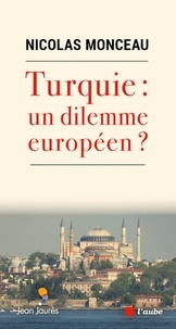 Nicolas Monceau - Turquie : un dilemne européen ? - Coopération vs rupture.