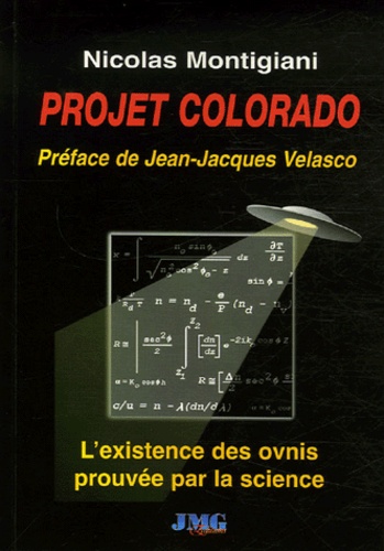 Projet Colorado - L'existence des ovnis prouvée... de Nicolas Montigiani -  Livre - Decitre
