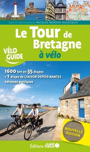 Le tour de Bretagne à vélo. Depuis Saint-Malo, via Saint-Brieuc, Paimpol, Lannion, Brest, Douarnenez, Vannes, Redon, Vitré, Fougères, Cancale