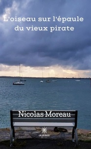 Nicolas Moreau - L'oiseau sur l'épaule du vieux pirate.