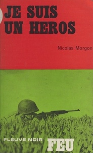 Nicolas Morgon - Je suis un héros.