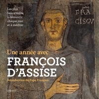 Une année avec François dAssise et les mystiques franciscains - Les plus beaux textes, à découvrir chaque jour et à méditer.pdf