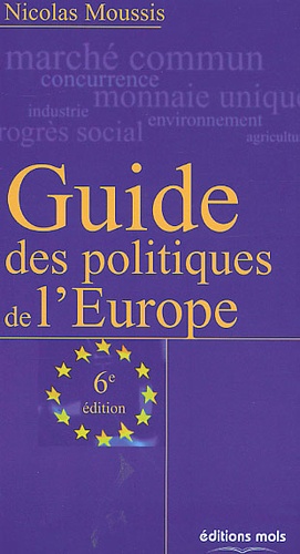 Nicolas Moussis - Guide Des Politiques De L'Europe. 6eme Edition.