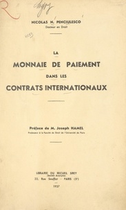 Nicolas N. Penciulesco et Joseph Hamel - La monnaie de paiement dans les contrats internationaux.