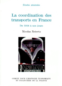 Nicolas Neiertz - La coordination des transports en France, de 1918 à nos jours.