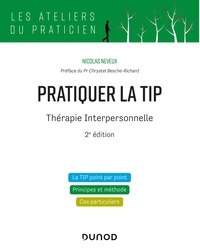 Nicolas Neveux - Pratiquer la TIP - Thérapie Interpersonnelle - 2e éd..