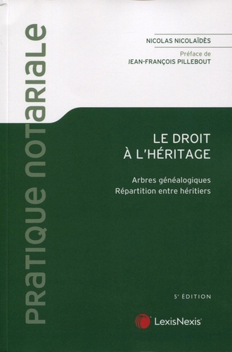 Le droit à l'héritage. Arbres généalogiques - Répartition entre héritiers 5e édition