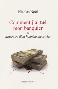 Comment j'ai tué mon banquier