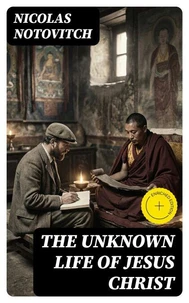 The Unknown Life of Jesus Christ