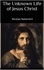 The Unknown Life of Jesus Christ. The Original Text of Nicolas Notovitch's 1887 Discovery