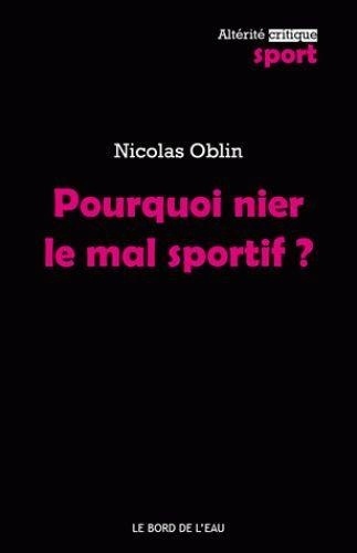 Nicolas Oblin - Pourquoi nier le mal sportif ?.