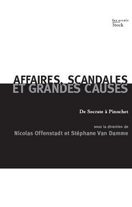Nicolas Offenstadt et Stéphane Van Damme - Affaires, scandales et grandes causes. - De Socrate à Pinochet.