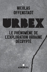 Nicolas Offenstadt - Urbex - Le phénomène de l'exploration urbaine décrypté.