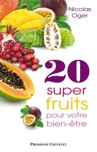 Nicolas Oger - 20 super-fruits pour votre bien-être.