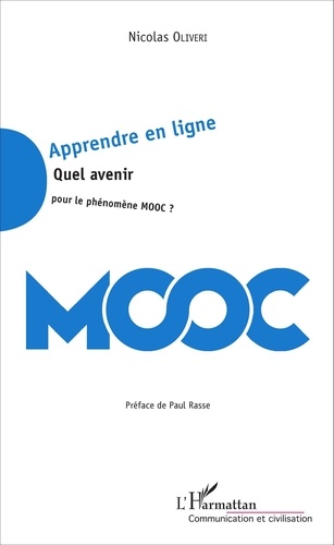 Nicolas Oliveri - Apprendre en ligne - Quel avenir pour le phénomène MOOC ?.
