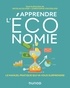 Nicolas Olivier et Christophe Viscogliosi - Apprendre l'économie - Le manuel pratique qui va vous surprendre.