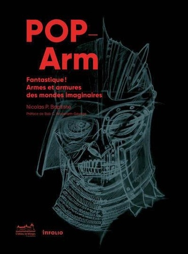 Pop-Arm. Fantastique ! Armes et armures dans les mondes imaginaires