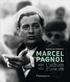 Nicolas Pagnol - Marcel Pagnol - L'album d'une vie, 1895-1974.