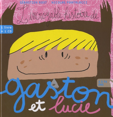 Nicolas Pantalacci et Sébastien Rost - L'incroyable histoire de Gaston et Lucie. 1 CD audio