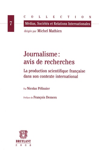 Nicolas Pélissier - Journalisme : avis de recherche - La production scientifique française dans son contexte international.