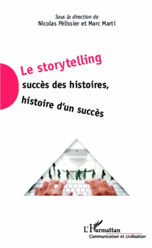 Le storytelling. Succès des histoires, histoire d'un succès