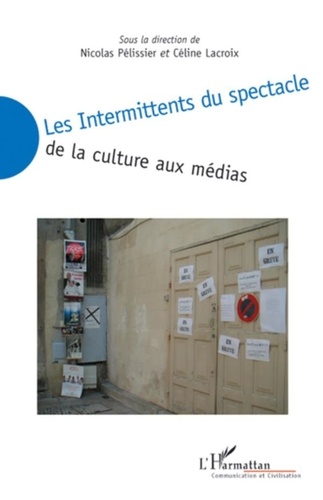 Nicolas Pélissier et Céline Lacroix - Les Intermittents du spectacle - De la culture aux médias.