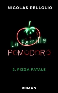Nicolas Pellolio - La Famille Pomodoro - Tome 2 - Pizza fatale.